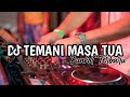 DJ TEMANI MASA TUA X CINTA TERBAIK ‼️FUNKOT VERSI KN1400 TERBARU | VOL18