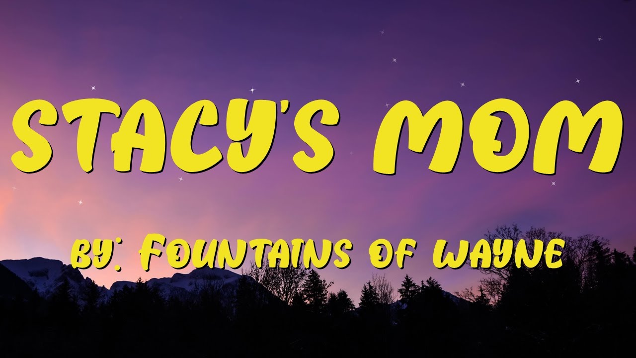 Fountains Of Wayne Stacy S Mom Traduzione At Logan Newbigin Blog