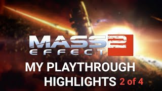 Mass Effect 2: My Playthrough Highlights Part 2 of 4