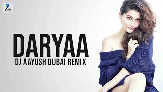 Daryaa (Remix) | DJ Aayush Dubai | Manmarziyaan | Vicky Kaushal | Taapsee Pannu