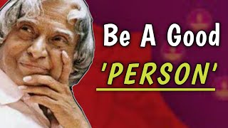 Be A Good Person || APJ Abdul Kalam Sir Quotes || Words of Goodness