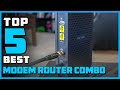 Top 5 Best Modem Router Combos Review in 2023