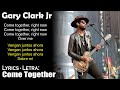 Gary Clark Jr - Come Together (Lyrics Spanish-English) (Español-Inglés)