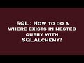 SQL : How to do a where exists in nested query with SQLAlchemy?