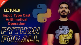 6.Python Input Function Arithmetic operation Type cast | Python for all | English #video6
