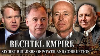 Inside the Bechtel Empire: The Secret Builders of War, Power, and Global Corruption