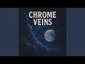 Chrome Veins