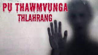 Pa Thawmvunga thlahrang ~ MJ Darngawn (Mizo Paranormal story)