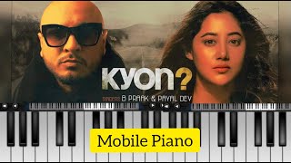 Kyon ? Piano - B Praak | Kyon Easy Piano | Kyon - B Praak, Payal Dev | Kyon Mobile Piano