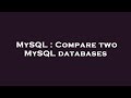 MySQL : Compare two MySQL databases