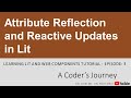 Learning Lit and Web Components #3 - Attribute Reflection and Reactive Updates