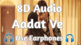 Aadat Ve (8D Audio) | Bass Boosted | Ninja | Latest Punjabi Songs 2021