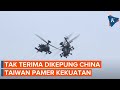 Dikepung China dengan 103 Jet Tempur, Taiwan Pamer Kekuatan Pertahanan