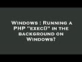 Windows : Running a PHP 