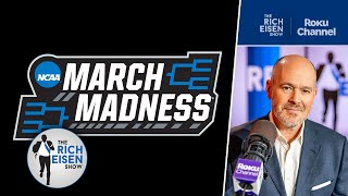 True March Madness: Rich Eisen & The Guys Reveal Their NCAA Tournament Final Fou