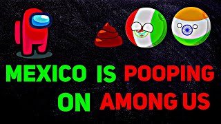 [MEXICO POOPING ON AMONG US?]💩😂💀 Playing Among US In Real Life || [FUNNY]🤣💩🔥 #countryballs