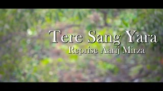 Tere sang yaara (Reprise) by Aarij Mirza | Rustom (2016) (Cover Song)