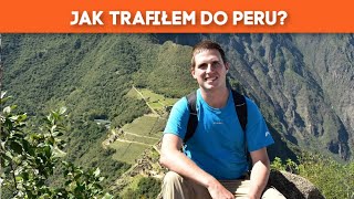 Życie w Ameryce Południowej. Jak trafiłem do Peru?