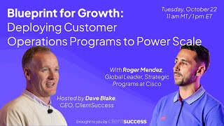 Customer Success Ops Secrets for Accelerating Business Growth with Roger Mendez