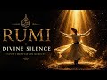 RUMI | Divine Silence ✨ Sufi Meditation Music