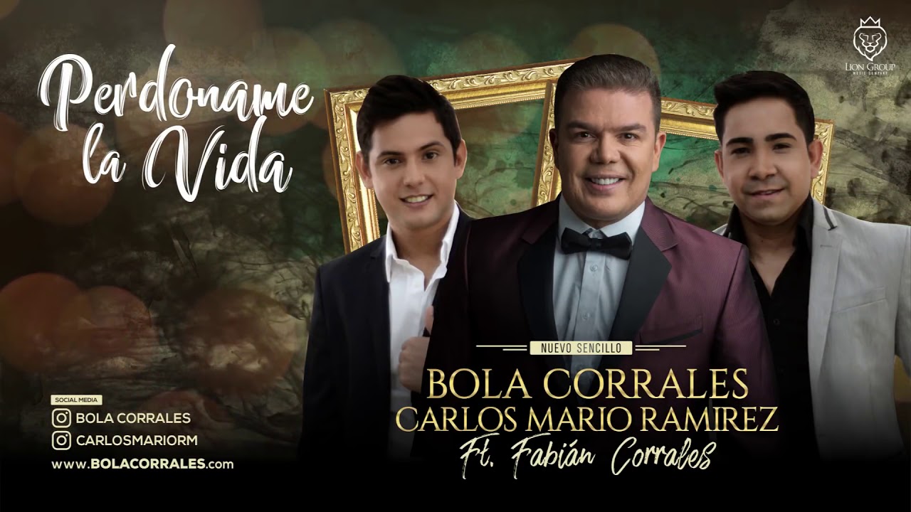 Perdóname La Vida Bola Corrales Ft Fabián Corrales Y Carlos Mario ...