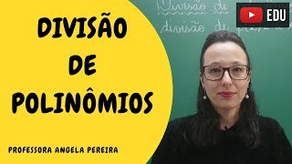 Divisão de Polinômios - Professora Angela