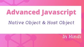 Native Object and Host Object in JavaScript | Advanced JavaScript in Tutorial in Hindi #30