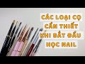 Các loại cọ cơ bản cần thiết cho người mới học nail, cách vệ sinh và bảo quản cọ