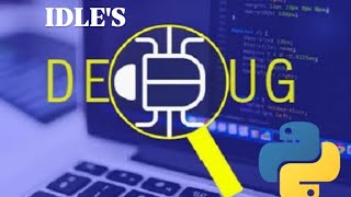 IDLE'S DEBUGGER 🔺
