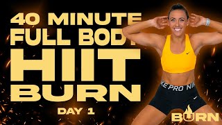 40 Minute Full Body HIIT Burn Workout  | BURN - Day 1