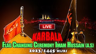 LIVE 🔴 From Karbala Muharram 1445/2023 | Flag 🏴 Changing Ceremony Shrine Imam Hussainع | New Video