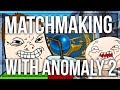 MATCHMAKING WITH ANOMALY 2