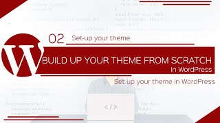 WordPress Theme Development from Scratch- Set up your theme