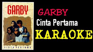 Garby - Cinta pertama (karaoke)