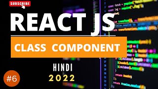 6: React Class Component in [HINDI] | Full React Tutorial