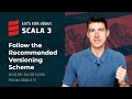 Follow the Recommended Versioning Scheme | Let's talk about Scala 3