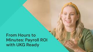 From Hours to Minutes: Payroll ROI with UKG Ready