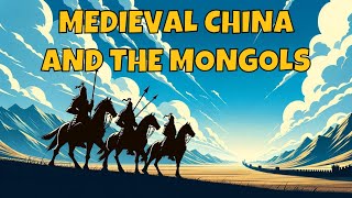 Medieval China and the Mongols: The Tang, Song, Yuan, and Early Ming | A Complete Overview