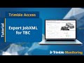 Trimble Access Monitoring - Export JobXML file for processing in TBC