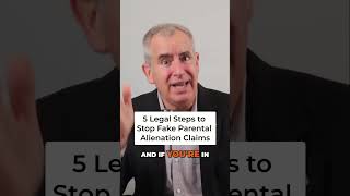 5 Legal Steps to Stop Fake Parental Alienation Claims