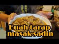 Masak buah tarap campur Sadin. -SABAH STYLE-