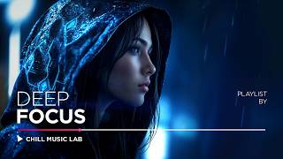 Deep Chill Music — Deep Focus & Inspiring Mix