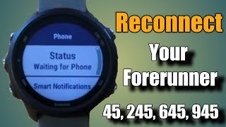 Reconnect your Garmin forerunner 45 245 645 945 to your phone