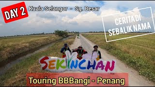 TOURING BBBANGI - PENANG |DAY 2 KUALA SELANGOR - SG BESAR | SEKINCHAN| KOPI SEDAP DI BAGAN TENGKORAK