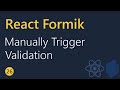 React Formik Tutorial - 26 - Manually trigering validation