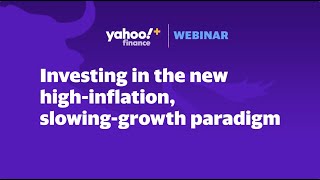 Investing in the new high-inflation, slowing-growth paradigm