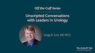 Dr. Gregg Eure - Unscripted Conversations with Leaders in Urology