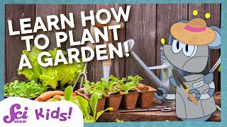 Let's Plant a Garden! | Squeaks Grows a Garden! | SciShow Kids