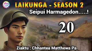 Laikunga leh a thiante - 20 (Tuesday Special)