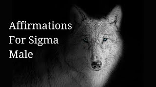 Affirmations For Sigma Male